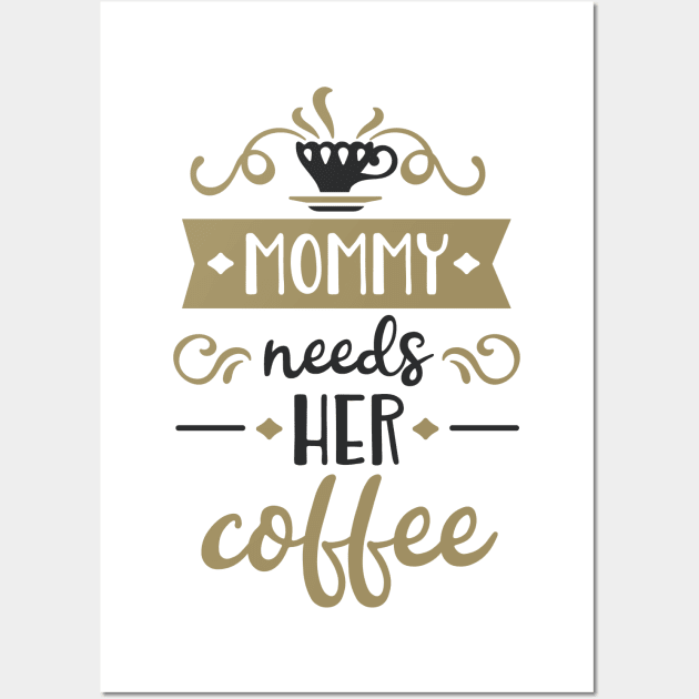 Mommy Needs Her Coffee T-Shirt Sayings Shirts Wall Art by ameristar